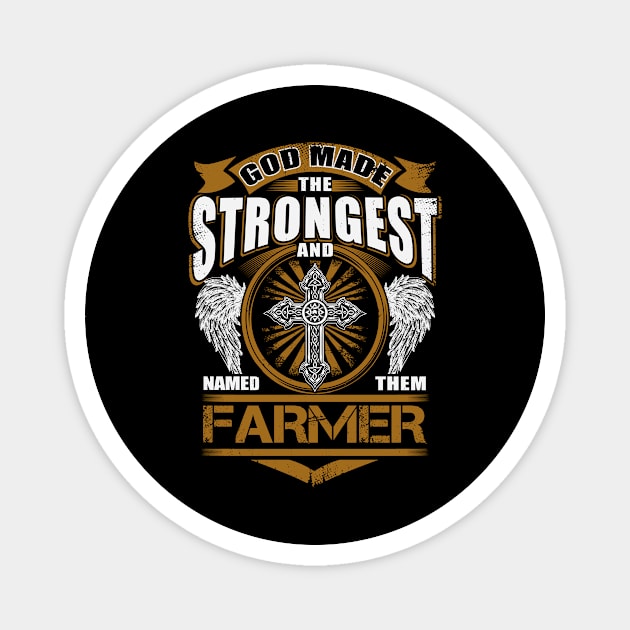 Farmer Name T Shirt - God Found Strongest And Named Them Farmer Gift Item Magnet by reelingduvet